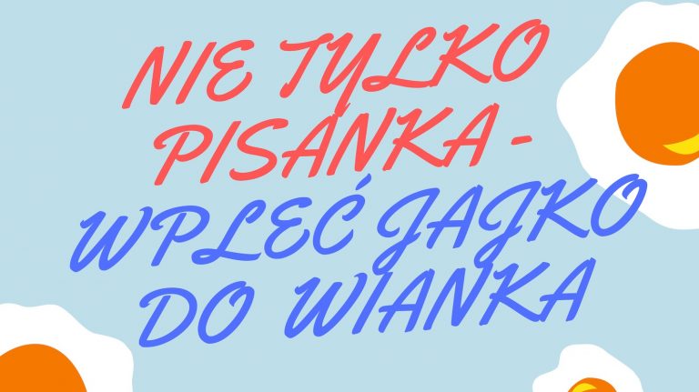 „Nie tylko pisanka – wpleć jajko do wianka” – konkurs