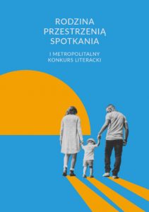 Rodzina przestrzenią spotkania. I Metropolitalny Konkurs Literacki