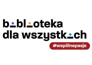 Biblioteka dla wszystkich. Wspólne pasje